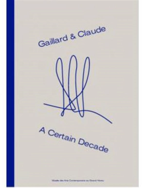 Gaillard & Claude : a certain decade