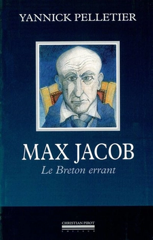 Max Jacob : le breton errant - Yannick Pelletier