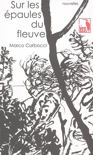 Sur les épaules du fleuve - Marco Carbocci