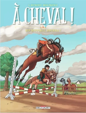 A cheval !. Vol. 1. Hip hippique, hourra ! - Laurent Dufreney