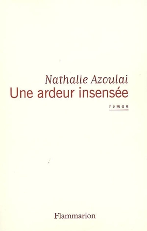 Une ardeur insensée - Nathalie Azoulai