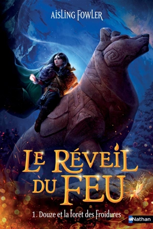 Le réveil du feu. Vol. 1. Douze et la forêt des Froidures - Aisling Fowler