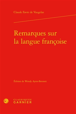 Remarques sur la langue françoise - Claude Favre de Vaugelas