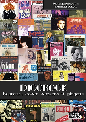 Dicorock : reprises, cover versions et plagiats - Didier Janeault