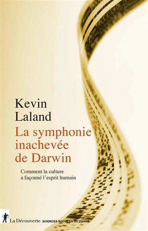 La symphonie inachevée de Darwin : comment la culture a façonné l'esprit humain - Kevin N. Laland