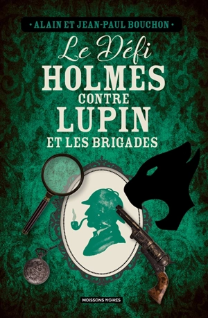 Le défi Holmes contre Lupin et les Brigades - Alain Bouchon