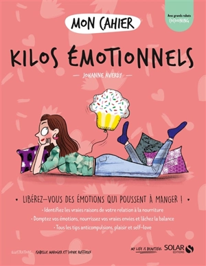 Mon cahier kilos émotionnels : libérez-vous des émotions qui vous poussent à manger ! - Johanne Averdy
