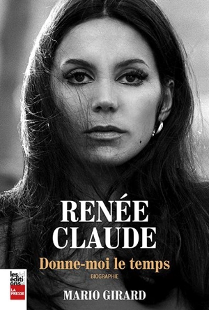 Renée Claude : donne-moi le temps - Mario Girard