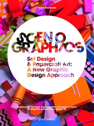 Scenographics : handmade & 3D graphic design : a new approach - Shaoqiang Wang