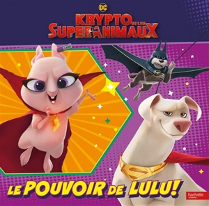 Krypto et les super-animaux : le pouvoir de Lulu ! - Detective comics