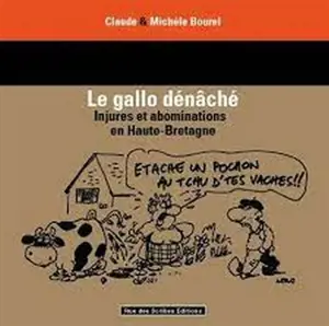 Le gallo dénâché : injures et abominations en Haute-Bretagne - Michèle Bourel