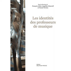 Les identités des professeurs de musique : actes du Colloque international Les identités professionnelles des professeurs de musique, Paris, CNSMDP, 15-16 décembre 2014 - Colloque international Les identités professionnelles des professeurs de musique (2014 ; Paris)