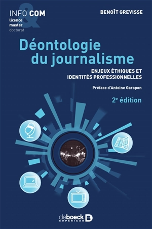 Déontologie du journalisme : enjeux éthiques et identités professionnelles - Benoît Grevisse