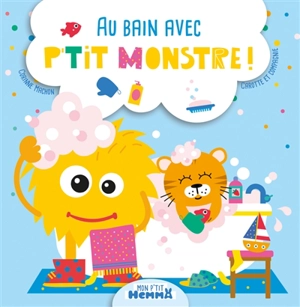 Au bain avec P'tit Monstre ! - Corinne Machon