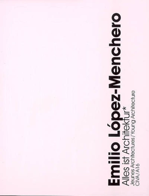 Emilio Lopez-Menchero : Alles ist Architektur - Christophe Van Gerrewey