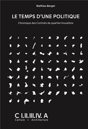 Le temps d´une politique : chronique des contrats de quartier bruxellois - Mathieu Berger