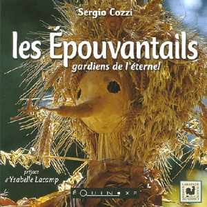 Les épouvantails : gardiens de l'éphémère - Sergio Cozzi