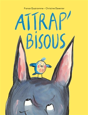 Attrap'bisous - France Quatromme