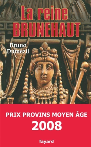 La reine Brunehaut - Bruno Dumézil