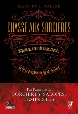 Chasse aux sorcières : voyage au coeur de la puissance et de la persécution de la sorcière - Kristen J. Sollée