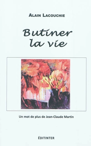 Butiner la vie - Alain Lacouchie