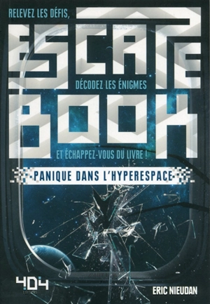 Escape book : panique dans l'hyperespace : relevez les défis, décodez les énigmes et échappez-vous du livre ! - Eric Nieudan