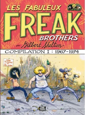 Les fabuleux Freak Brothers : compilation. Vol. 1. 1967-1974 - Gilbert Shelton