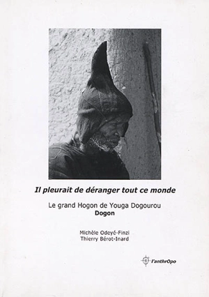 Dogon, le grand Hogon de Youga Dogourou : il pleurait de déranger tout ce monde - Michèle Odeyé-Finzi