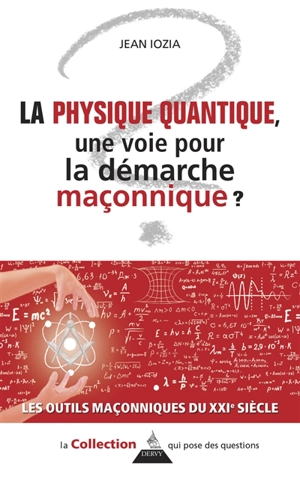 La physique quantique, une voie pour la démarche maçonnique ? - Jean Iozia-Marietti