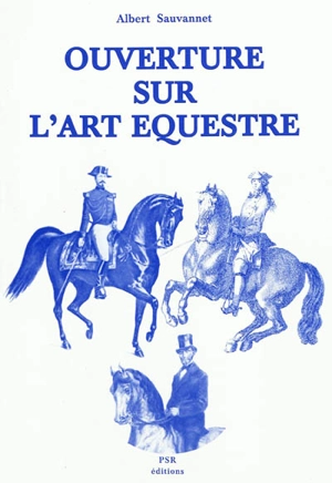 Ouverture sur l'art équestre en trois auteurs - François Robichon de La Guériniere