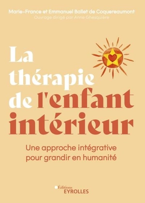 La thérapie de l'enfant intérieur : une approche intégrative pour grandir en humanité - Marie-France Ballet de Coquereaumont