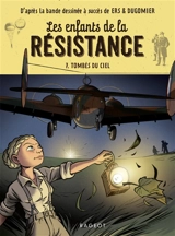 Les enfants de la Résistance. Vol. 7. Tombés du ciel - Cécile Jugla