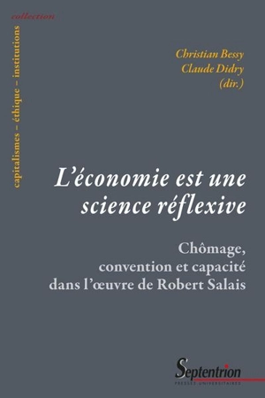 L'économie est une science réflexive : chômage, convention et capacité dans l'oeuvre de Robert Salais