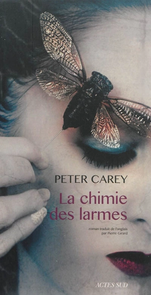 La chimie des larmes - Peter Carey