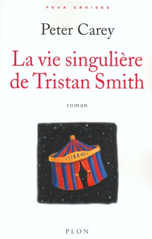 La vie singulière de Tristan Smith - Peter Carey