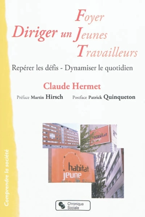 Diriger un Foyer Jeunes Travailleurs : repérer les défis, dynamiser le quotidien - Claude Hermet