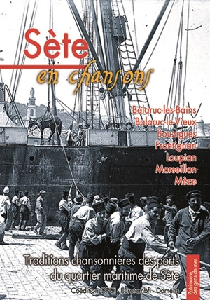 Sète en chansons : traditions chansonnières des ports du quartier maritime de Sète : Balaruc-les-Bains, Balaruc-le-Vieux, Bouzigues, Frontignan, Loupian, Marseillan, Mèze - Jean-Michel Lhubac