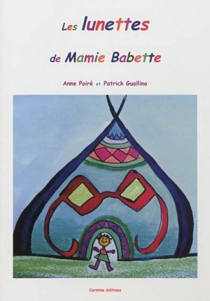 Les lunettes de mamie Babette - Anne Poiré