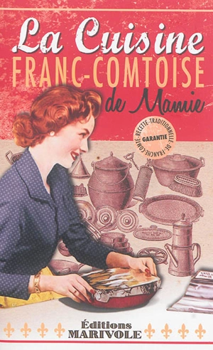 La cuisine franc-comtoise de mamie - Frédérique Rose