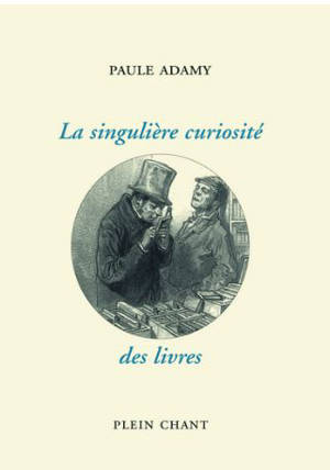 La singulière curiosité des livres - Paule Adamy