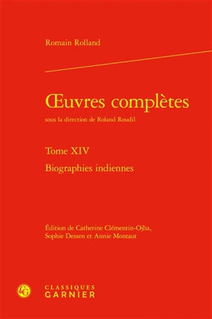 Oeuvres complètes. Vol. 14. Biographies indiennes - Romain Rolland