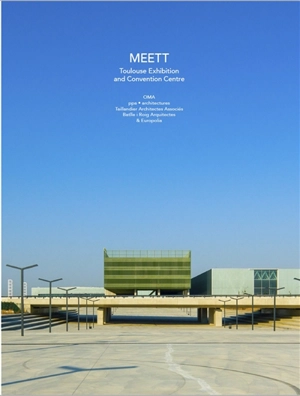 Meett : Toulouse exhibition and convention centre : OMA, ppa-architectures, Taillandier Architectes Associés, Batlle i Roig Arquitectes & Europolia - Pierre Delohen