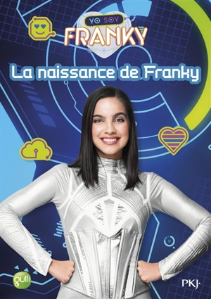 Yo soy Franky. Vol. 1. La naissance de Franky - Julieta Steinbert