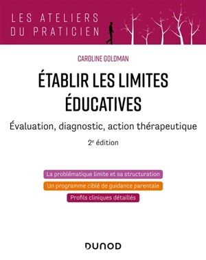 Etablir les limites éducatives : évaluation, diagnostic, action thérapeutique - Caroline Goldman