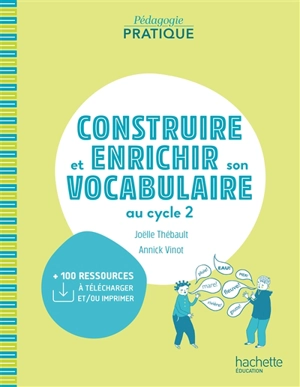 Construire et enrichir son vocabulaire au cycle 2 - Joëlle Thébault