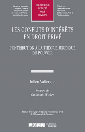 Les conflits d'intérêts en droit privé : contribution à la théorie juridique du pouvoir - Julien Valiergue