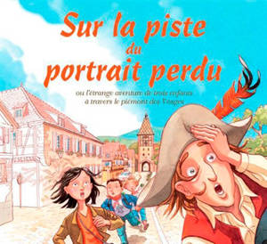 Sur la piste du portrait perdu ou L'étrange aventure de trois enfants à travers le vignoble d'Alsace - Domnok