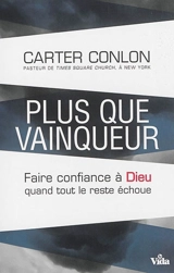 Plus que vainqueur : faire confiance à Dieu quand tout le reste échoue - Carter Conlon