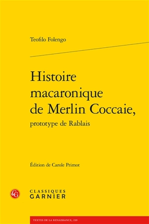 Histoire macaronique de Merlin Coccaie, prototype de Rablais. L'horrible bataille des mousches et fourmis - Teofilo Folengo