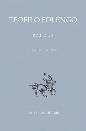 Baldus. Vol. 2. Livres VI-XV - Teofilo Folengo